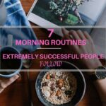7 Morning Routines of the Extremely Successful People