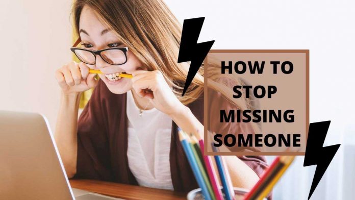 How to stop missing someone